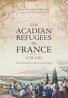 Front cover_The Acadian Refugees in France 1758-1785