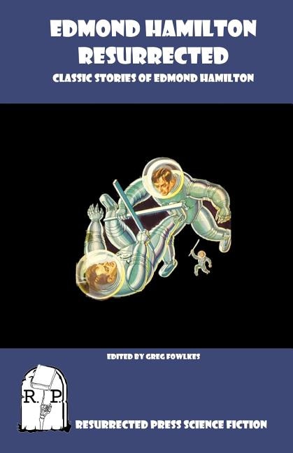 Front cover_Edmond Hamilton Resurrected