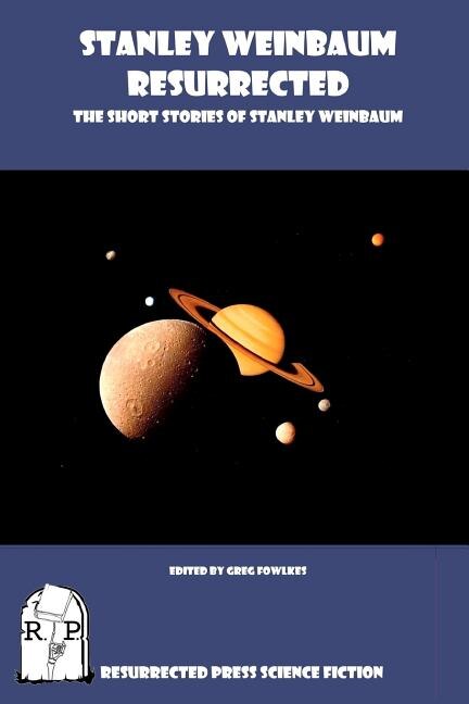 Front cover_Stanley Weinbaum Resurrected