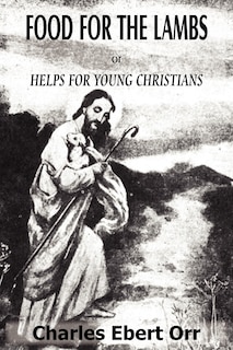 Couverture_Food for the Lambs Or, Helps for Young Christians