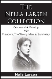 Front cover_The Nella Larsen Collection; Quicksand, Passing, Freedom, The Wrong Man, Sanctuary
