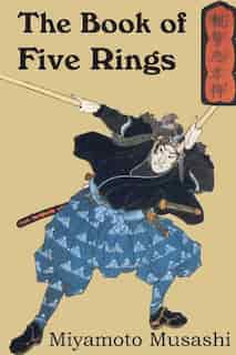 The Book of Five Rings by Miyamoto Musashi