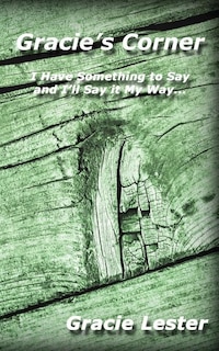Gracie's Corner: I've Got Something to Say and I'll Say it My Way...