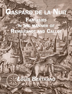 Front cover_Gaspard de la Nuit: Fantasies in the Manner of Rembrandt and Callot