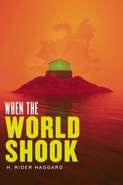 When the World Shook: Being an Account of the Great Adventure of Bastin, Bickley, and Arbuthnot