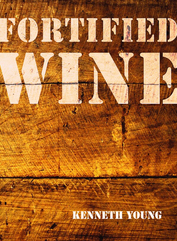 Couverture_Fortified Wine: The Essential Guide To American Port-style And Fortified Wine