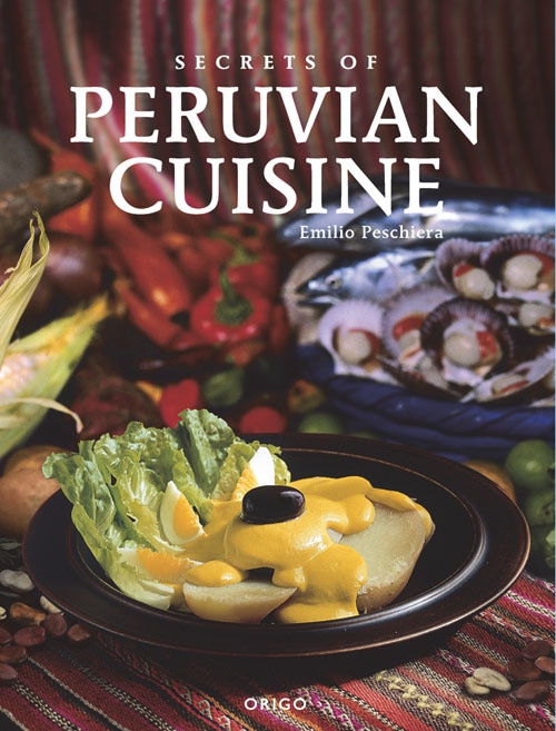 Front cover_Secrets Of Peruvian Cuisine