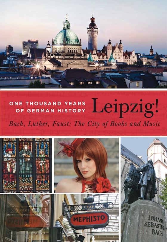 Front cover_Leipzig. One Thousand Years of German History. Bach, Luther, Faust