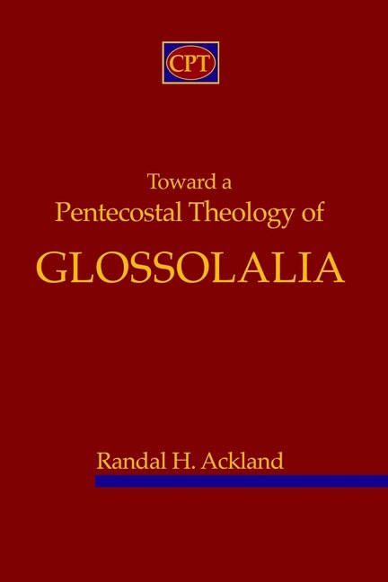 Front cover_Toward A Pentecostal Theology Of Glossolalia