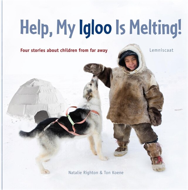 Help, My Igloo Is Melting!: Four Stories about Children from Far Away