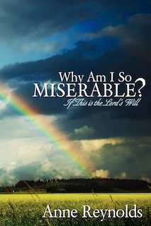 Couverture_Why Am I So Miserable? If This Is the Lord's Will