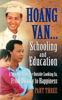 Couverture_Hoang Van...Schooling and Education, a Journey from the Outside Looking In, from Dismay to Happiness, Part Three