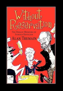 Without Reservation, the Ribald Memoirs of Famous Hotelier Alan Tremain