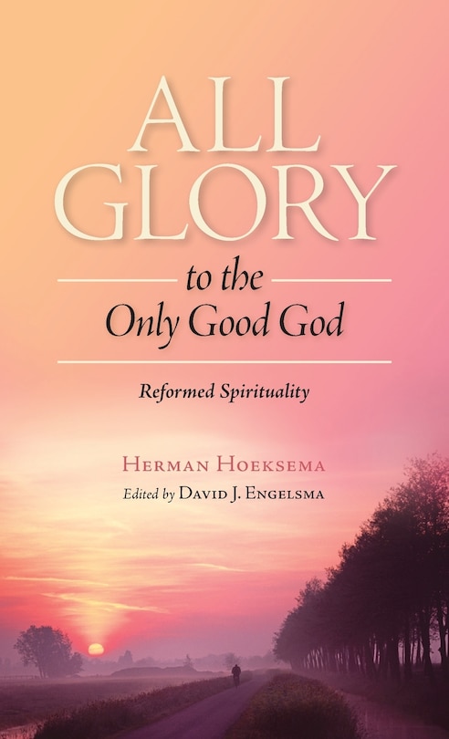 Front cover_All Glory to the Only Good God