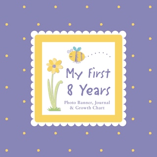 Couverture_My First 8 Years Photo Banner, Journal & Growth Chart