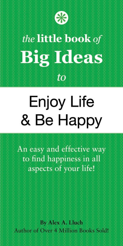 The Little Book of Big Ideas to Enjoy Life and Be Happy