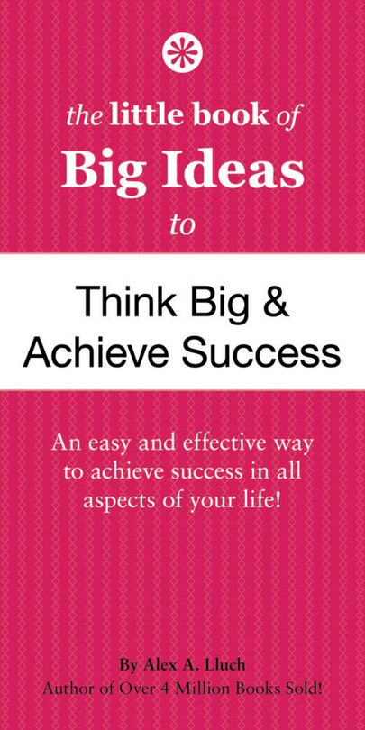 Front cover_The Little Book of Big Ideas to Think Big and Achieve Success