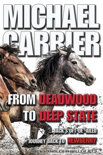 Front cover_From Deadwood to Deep State-Jack's Oft' derailed Journey Back to Newberry