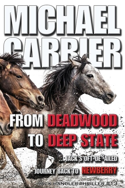 Front cover_From Deadwood to Deep State-Jack's Oft' derailed Journey Back to Newberry