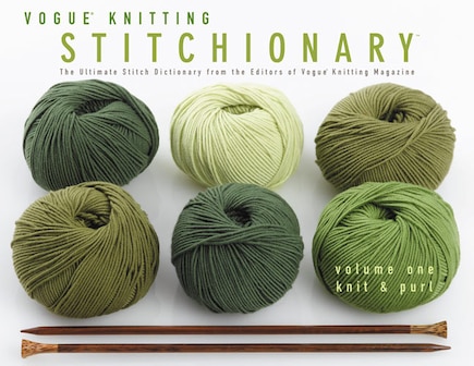 Vogue® Knitting Stitchionary® Volume One: Knit & Purl: The Ultimate Stitch Dictionary From The Editors Of Vogue® Knitting Magazine