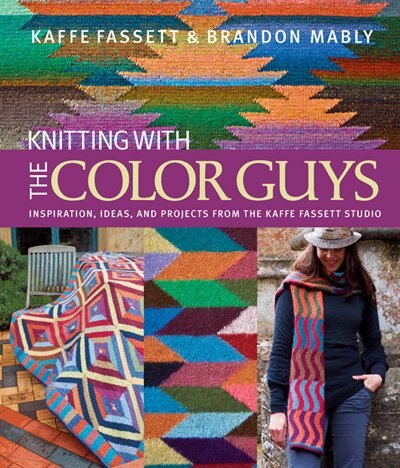 Knitting with The Color Guys: Inspiration, Ideas, and Projects from the Kaffe Fassett Studio