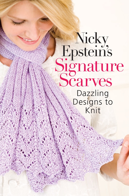 Nicky Epstein's Signature Scarves: Dazzling Designs To Knit