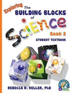 Front cover_Exploring the Building Blocks of Science Book 2 Student Textbook (softcover)