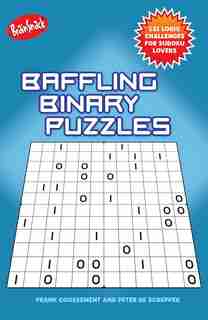 Baffling Binary Puzzles: 100 LOGIC CHALLENGES FOR SUDOKU LOVERS by Frank Coussement
