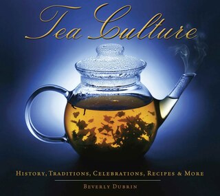 Front cover_Tea Culture: History, Traditions, Celebrations, Recipes & More
