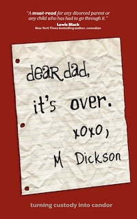 Dear Dad, It's Over.