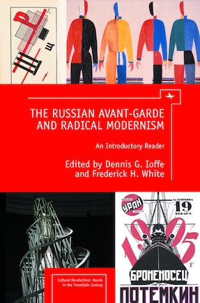 The Russian Avant-garde And Radical Modernism: An Introductory Reader