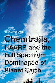 Couverture_Chemtrails, HAARP, and the Full Spectrum Dominance of Planet Earth