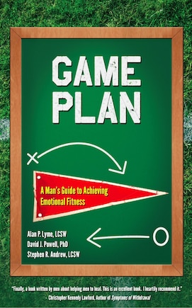 Game Plan: A Man's Guide to Achieving Emotional Fitness