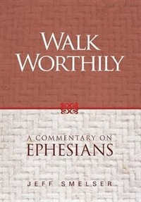 Walk Worthily: A Commentary on Ephesians