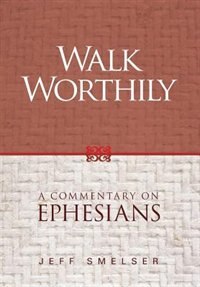 Walk Worthily: A Commentary on Ephesians
