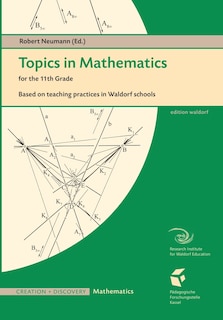 Topics in Mathematics for the Eleventh Grade: Based on teaching practices in Waldorf schools