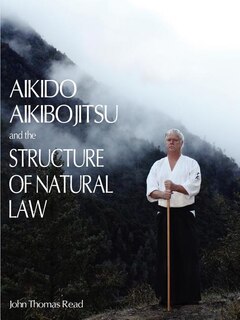 Front cover_Aikido, Aikibojitsu, and the Structure of Natural Law