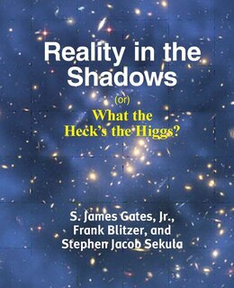 Front cover_Reality In The Shadows (or) What The Heck's The Higgs?