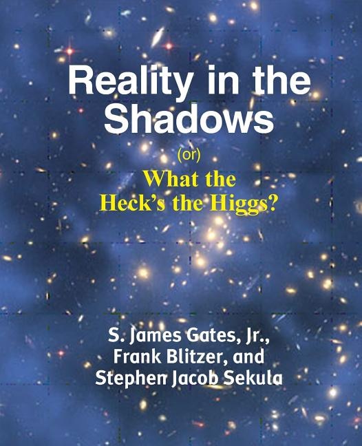 Front cover_Reality In The Shadows (or) What The Heck's The Higgs?