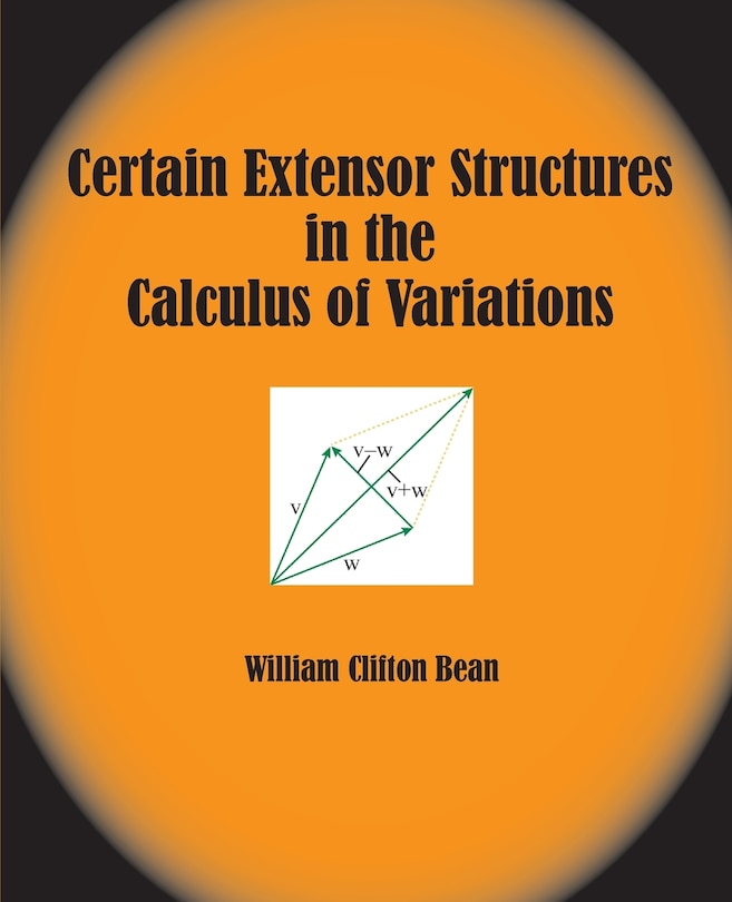 Front cover_Certain Extensor Structures in the Calculus of Variations