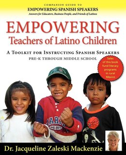 Front cover_Empowering Educators of Latino Children - A Toolkit for Teaching Spanish Speakers PreK through Middle School