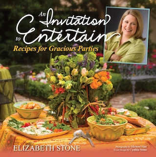 An Invitation to Entertain:Recipes for Gracious Parties: Recipes for Gracious Parties