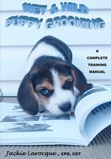 Couverture_Wet & Wild Puppy Grooming; A complete training manual