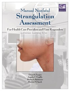 Manual Nonfatal Strangulation Assessment: For Health Care Providers And First Responders