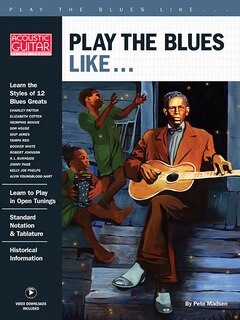 Play The Blues Like...: Acoustic Guitar Private Lessons Series