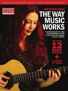 Front cover_The Way Music Works - A Step-by-Step Guide to Using the Fundamentals of Music to Unlock the         Fretboard & Your Creativity - Book/Online Audio