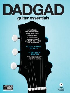 DADGAD Guitar Essentials: 11 In-Depth Lessons and 17 Full Songs with Video Downloads INcluded from Acoustic Guitar Private Lessons