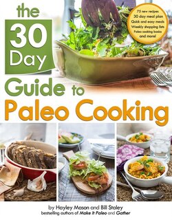 The 30-Day Guide to Paleo Cooking: Entire Month of Paleo Meals