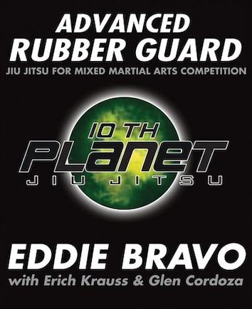 Advanced Rubber Guard: Jiu-jitsu For Mixed Martial Arts Competition