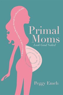 Front cover_Primal Moms Look Good Naked